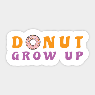 Donut Grow Up, It's A Trap - Funny Donut Pun Sticker